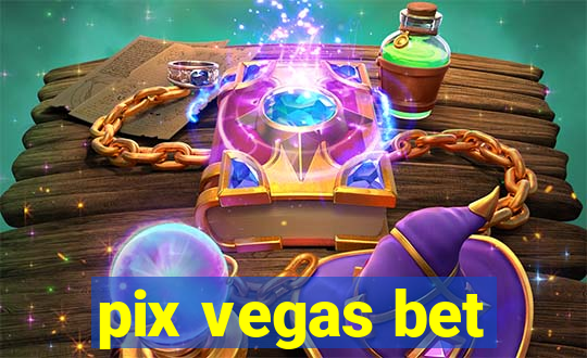 pix vegas bet